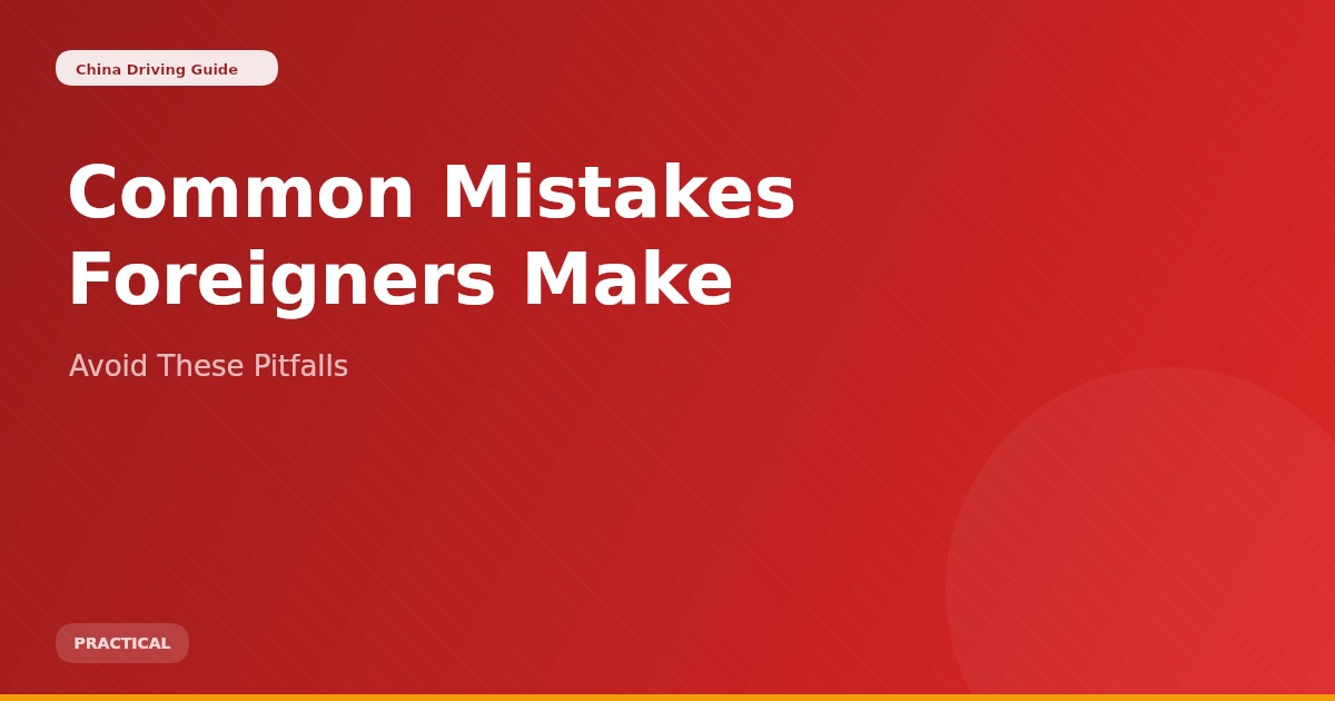 10 Common Mistakes Foreigners Make When Driving in China